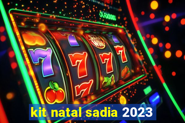 kit natal sadia 2023